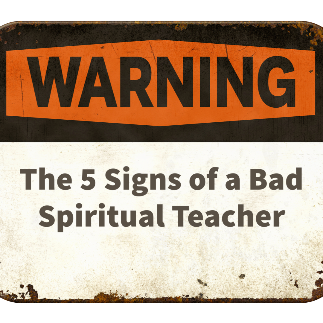 5 Signs of a Bad Spiritual Teacher - Gina Spriggs